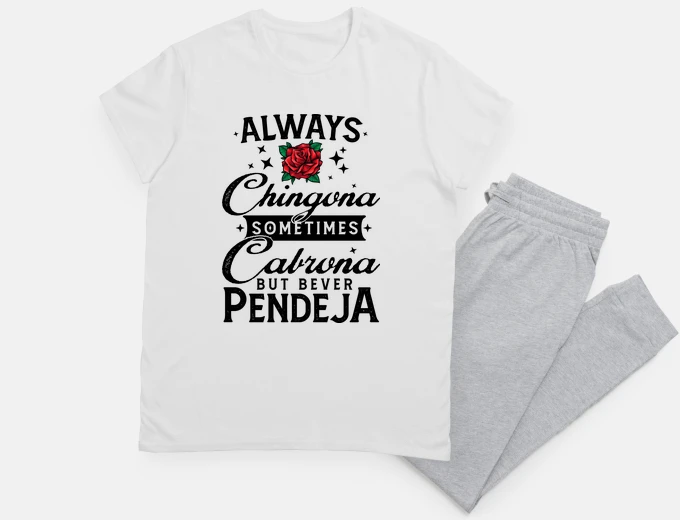 Pajama Always Chingona Sometimes Cabrona But N
