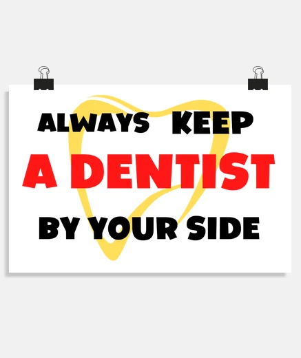 Poster always have a dentist by your side