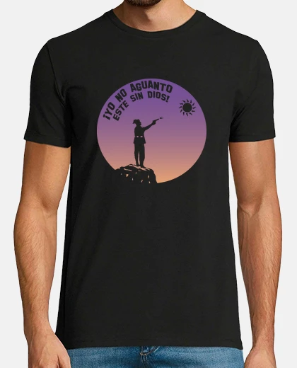 Camiseta Amanece que no es poco - Yo no aguanto este sin dios