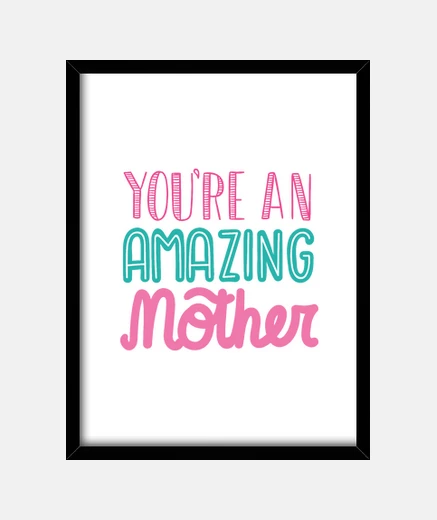 Framed amazing mother