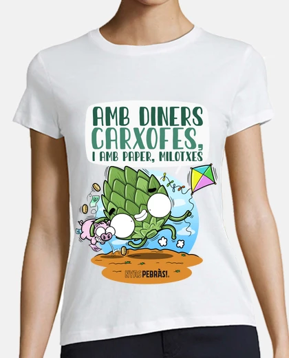 Playera Amb diners carxofes i amb paper milotxes