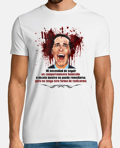 Camiseta American Psycho - Mi necesidad de seguir un comportamiento homicida a escala masiva...