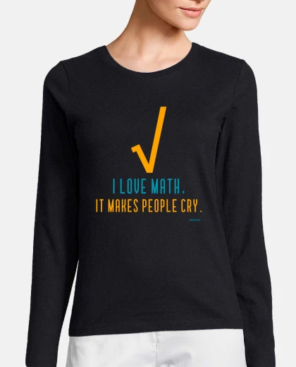 Playera Amo las matemáticas hacen llorar a la g