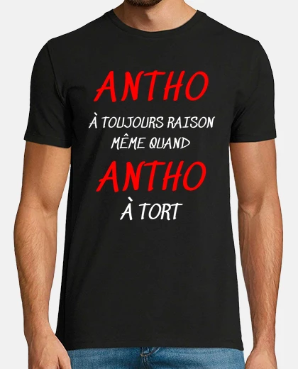 Tee-shirt ANTHO à toujours raison