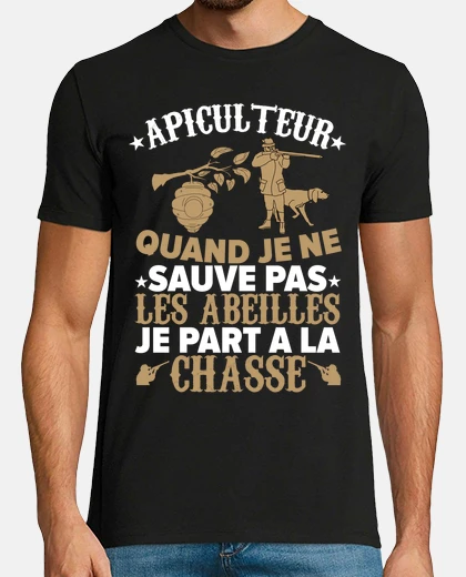Tee-shirt Apiculteur qui part à la chasse