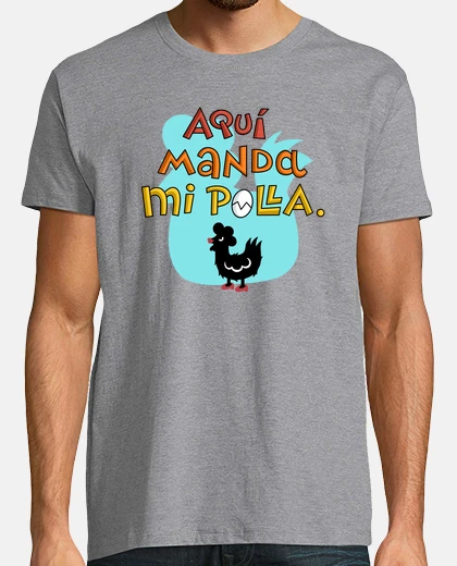 Camiseta Aquí manda mi polla