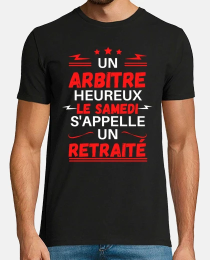 Tee-shirt Arbitre Heureux le Samedi Retraité retraite cadeau humour