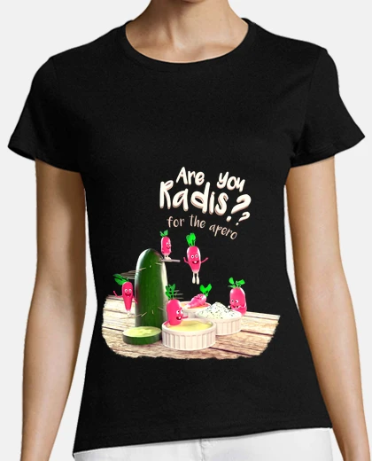Tee-shirt Are you radis? for the ap&eacute;ro.