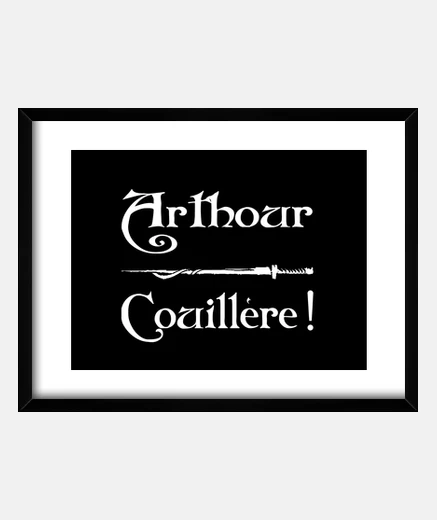 Cadre Arthour couillère! Kaamelott