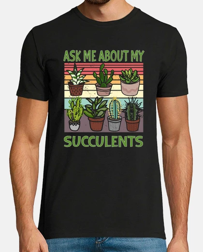 T-shirt Ask me about my Succulents Cacti Cactus