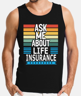ask me about life insurance policy