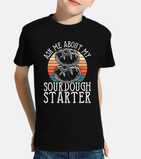 ask me about my sourdough