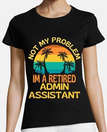 Tee-shirt assistant administratif à la retraite p