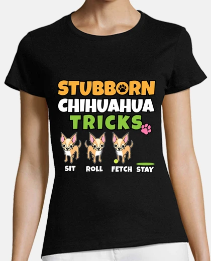Tee-shirt astuces chihuahua têtu je chien love ri