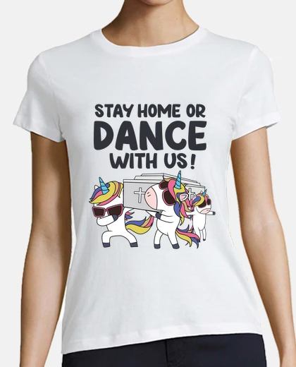 Camiseta ataúd baile unicornio quédate en casa o baila con nosotros