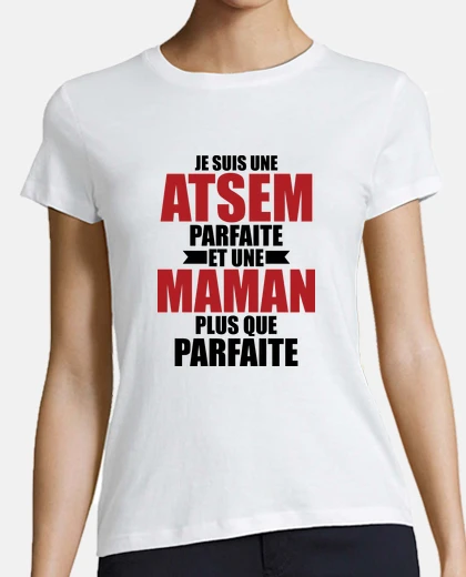 Tee-shirt atsem parfaite et maman plus que parfai