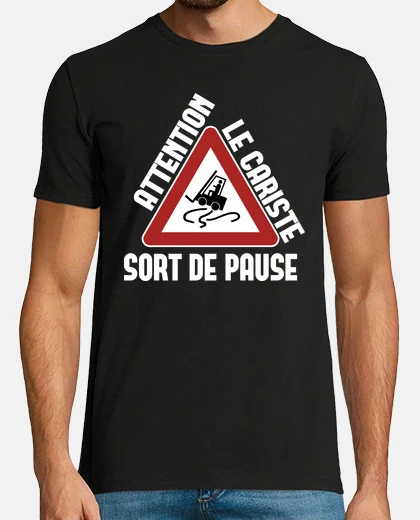 Tee-shirt attention le cariste sort de pause