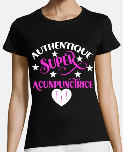 Tee-shirt Authentique super acupunctrice idée cad