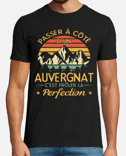 Tee-shirt Auvergne Auvergnate Humour Auvergnat