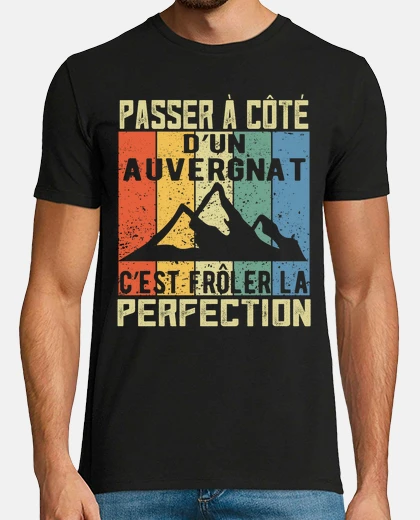 Tee-shirt Auvergne Auvergnate Humour Auvergnat