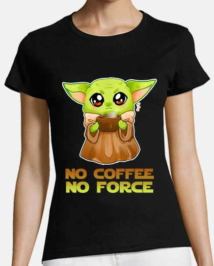 Camiseta Baby Yoda - No coffee no force