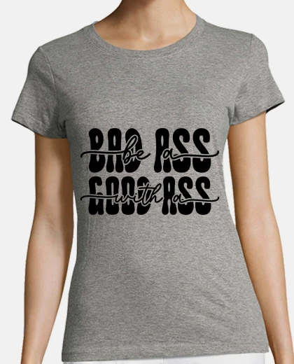 Tee-shirt badass good ass
