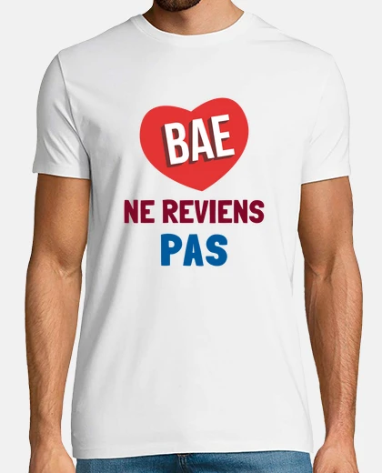 Tee-shirt Bae ne reviens pas cadeau humour drôle