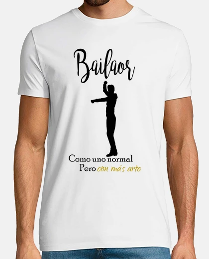 Camiseta Bailaor Como uno normal pero con mas ar