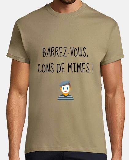 Tee-shirt Barrez-vous cons de mimes - Humour