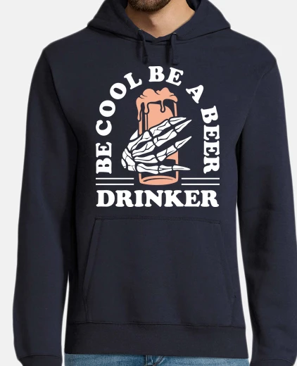 Sudadera BE COOL BE A BEER DRINKER