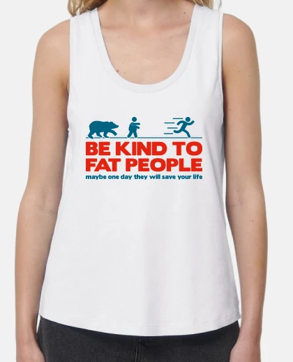T-shirt Be kind to fat people