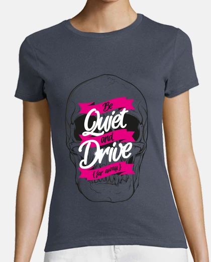 Tee-shirt BE QUIET AND DRIVE tshirt 