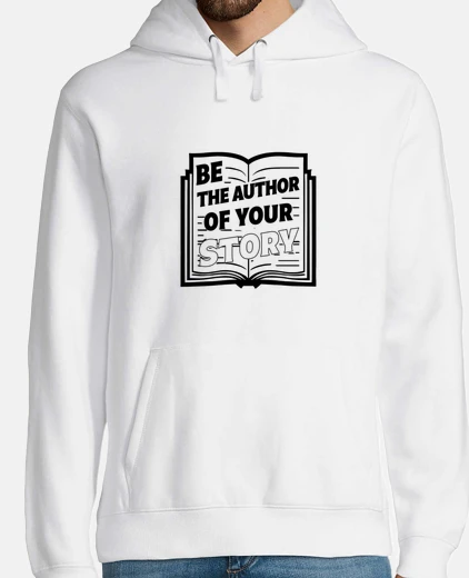 Hoodie Be the Author of Your Own Story