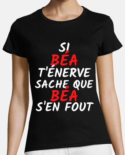 Tee-shirt béa t énerve béa s en fout
