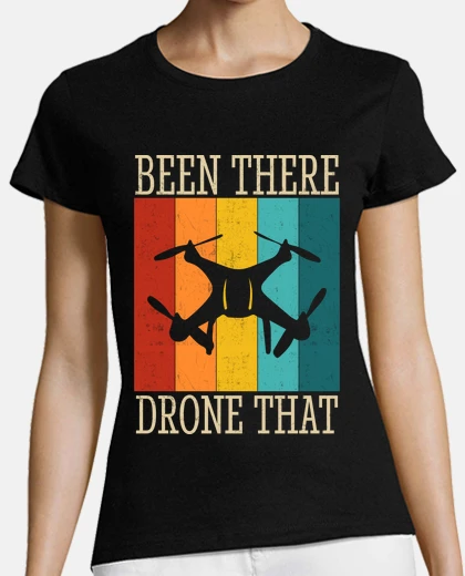 Tee-shirt been there drone that