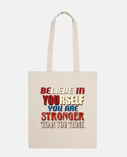 Bag believe in yourself you are stronger tha