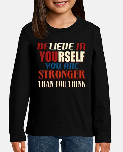 Kids believe in yourself you are stronger tha