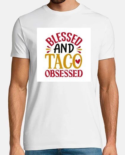 T-shirt benedetto e ossessionato dai taco