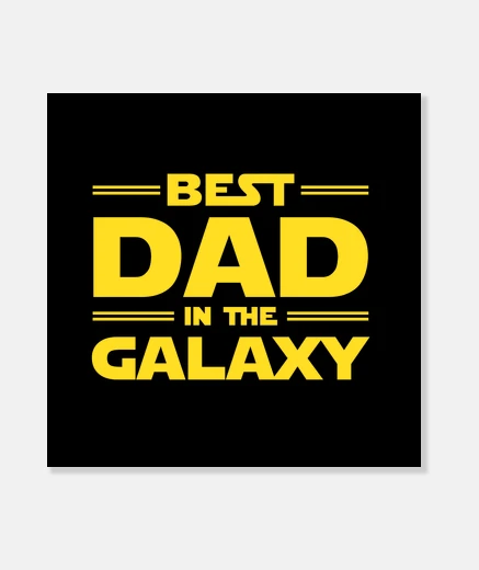 Wall Best Dad in the Galaxy - funny gift idea