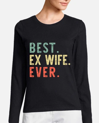Womens Ex-Wife Gift - Best Ex-Wife Ever Shirt Womens Ex-Wife Gift - Best Ex-Wife Ever Shirt