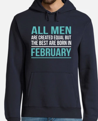 Best men are born in february birthday hoodie. tostadora