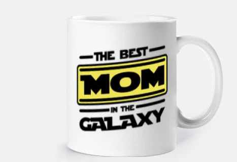 best mom in the galaxy - humor