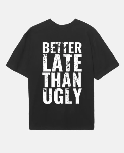 Camiseta Better Late Than Ugly - Camiseta Oversize