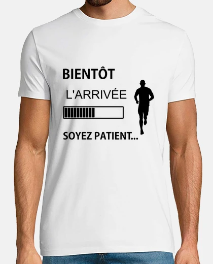 Tee-shirt Bientôt larrivée soyez patient...