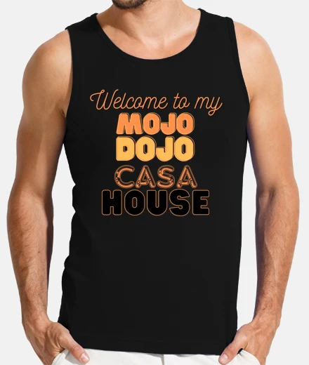 Camiseta bienvenido a mi mojo dojo casa casa