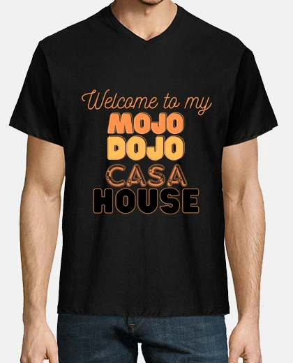 Camiseta bienvenido a mi mojo dojo casa casa