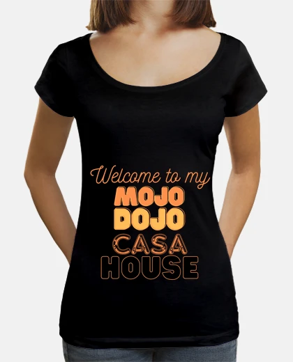 Tee-shirt bienvenue dans ma maison mojo dojo casa