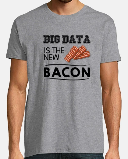 Camiseta Big data is the new bacon