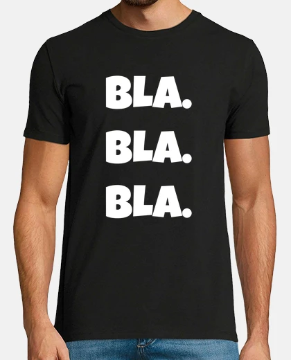 Camiseta bla bla bla divertido dicho regalo
