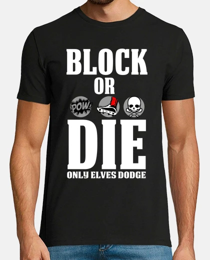 T-shirt block or die
